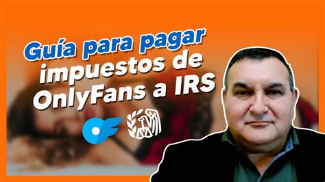 onlyfans darse de alta|Cómo Declarar los Ingresos de OnlyFans en la Renta 2023 / 2024